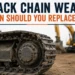 when replace wear track chain